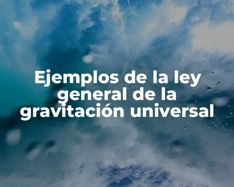 Ejemplos de la ley general de la gravitación universal