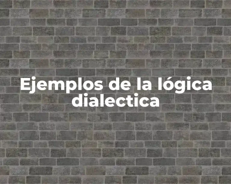 Ejemplos de la lógica dialectica