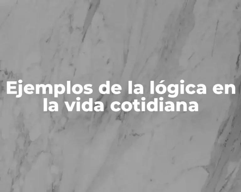 Ejemplos de la lógica en la vida cotidiana