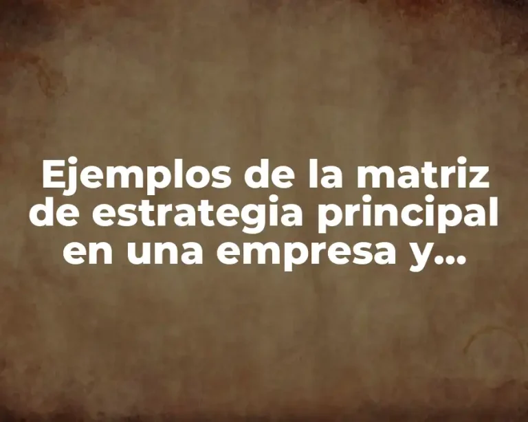 Ejemplos de la matriz de estrategia principal en una empresa y Significado