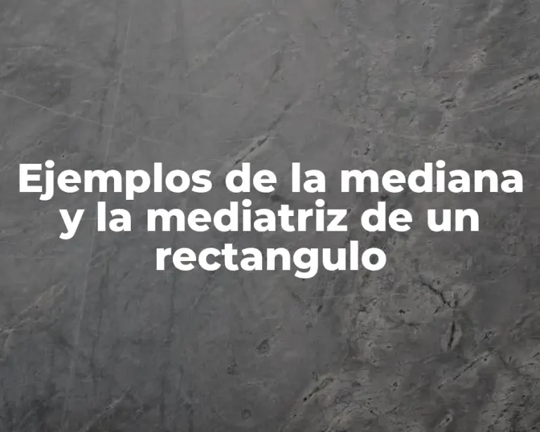 Ejemplos de la mediana y la mediatriz de un rectangulo