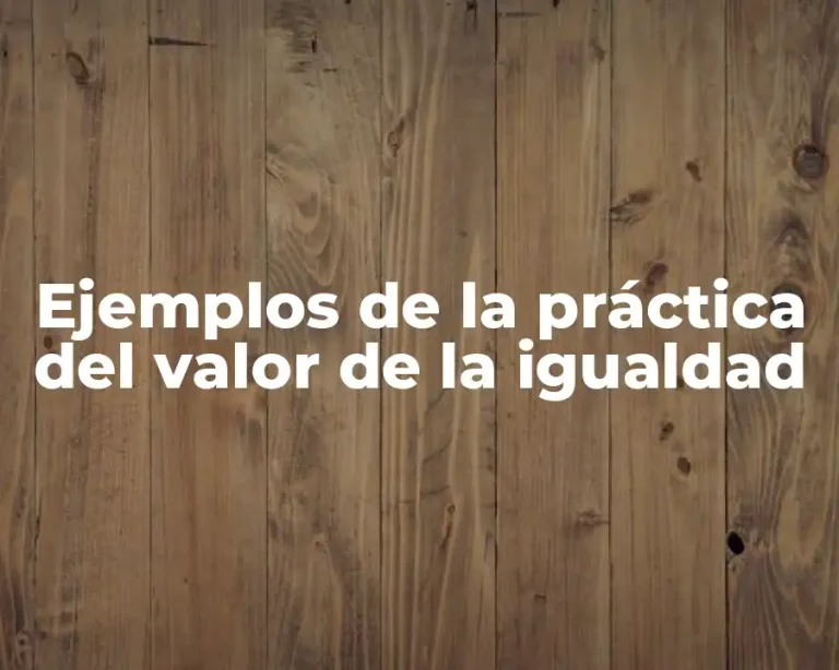 Ejemplos de la práctica del valor de la igualdad