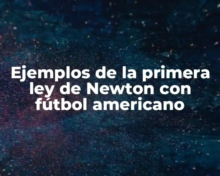 Ejemplos de la primera ley de Newton con fútbol americano