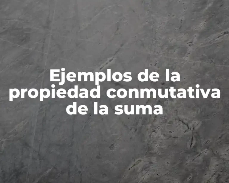 Ejemplos de la propiedad conmutativa de la suma