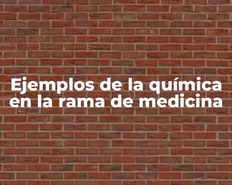 Ejemplos de la química en la rama de medicina