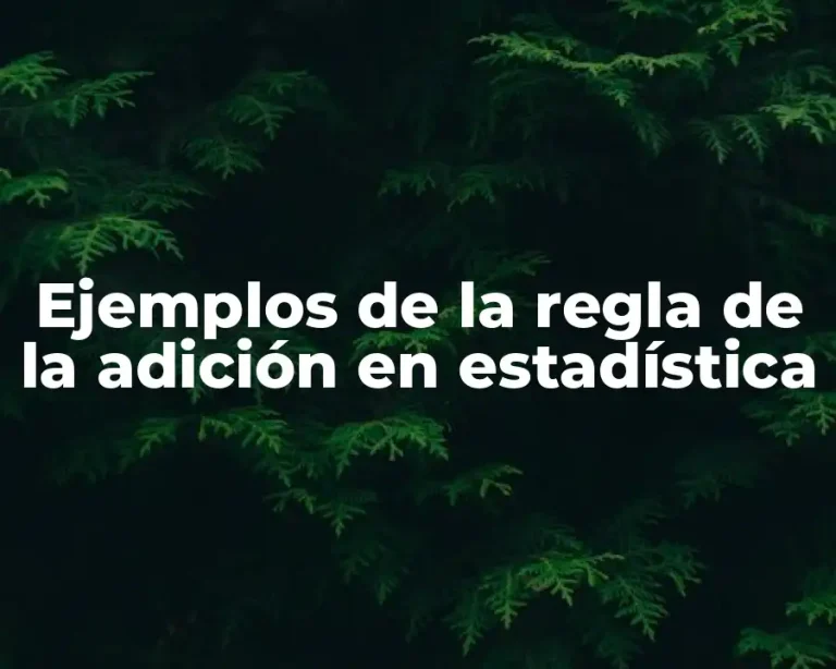 Ejemplos de la regla de la adición en estadística