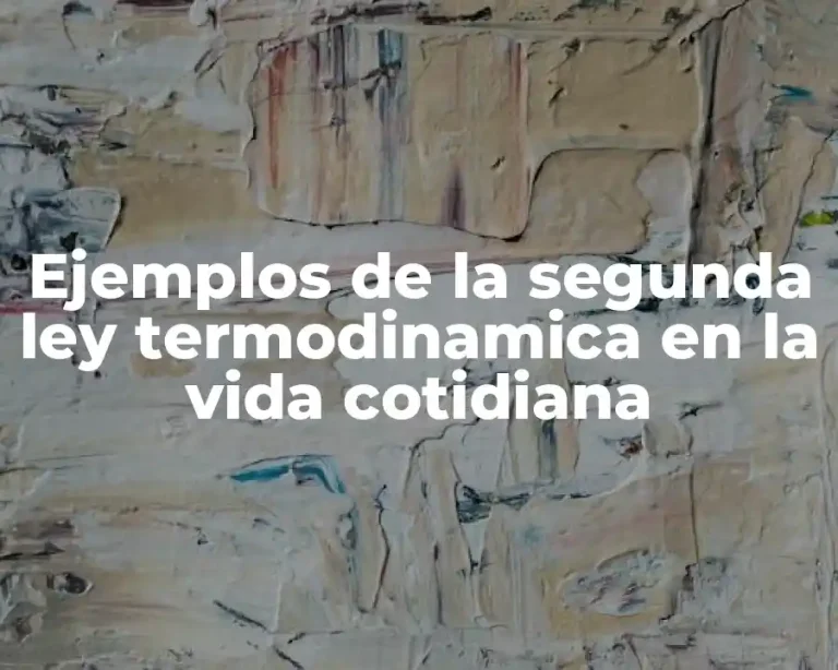 Ejemplos de la segunda ley termodinamica en la vida cotidiana