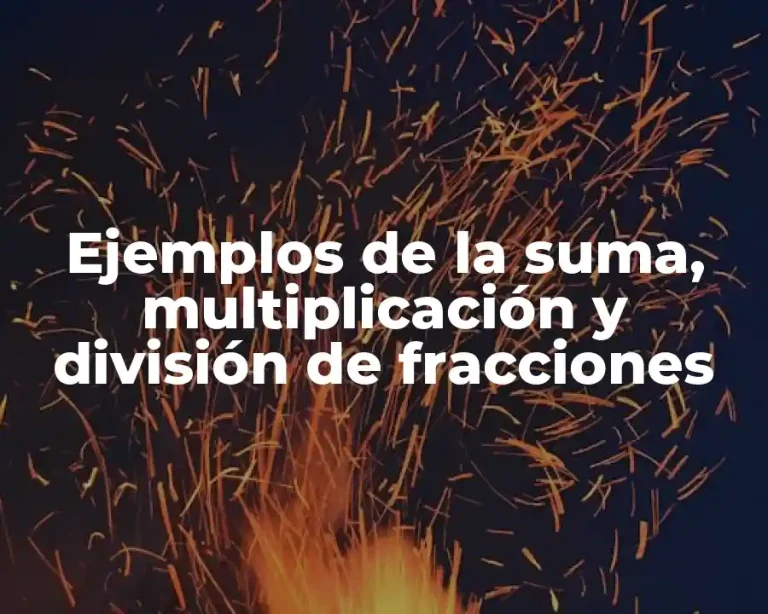 Ejemplos de la suma, multiplicación y división de fracciones