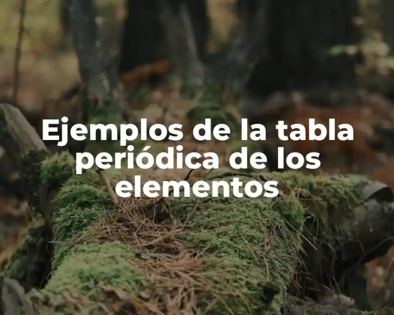 Ejemplos de la tabla periódica de los elementos