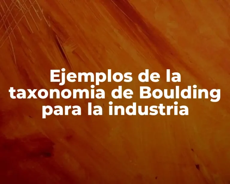 Ejemplos de la taxonomia de Boulding para la industria