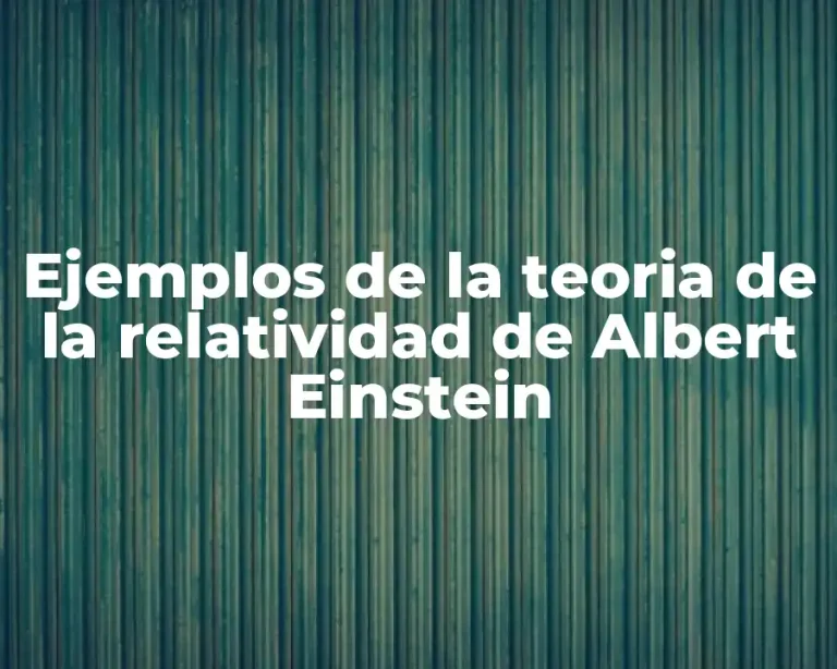 Ejemplos de la teoria de la relatividad de Albert Einstein