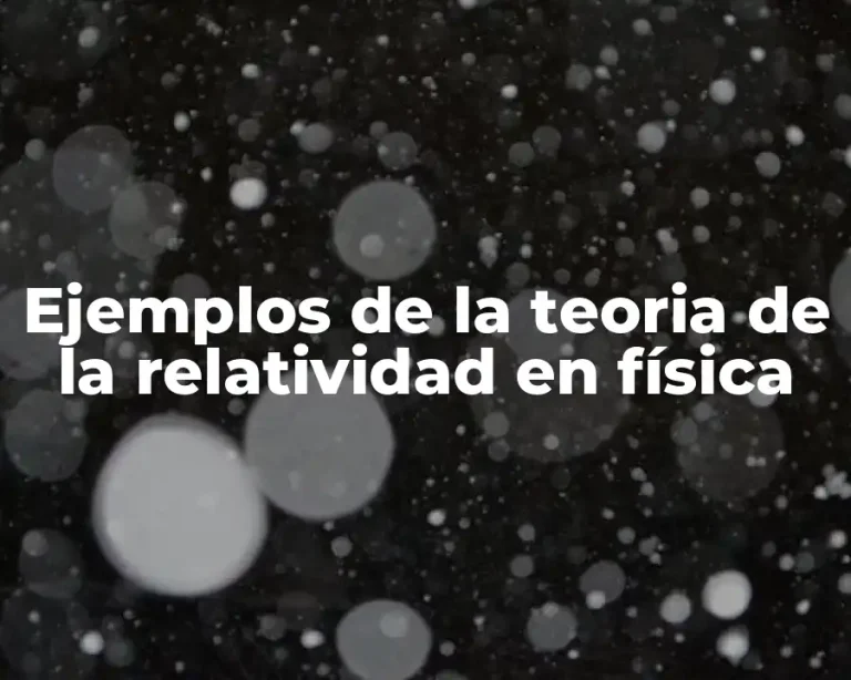 Ejemplos de la teoria de la relatividad en física