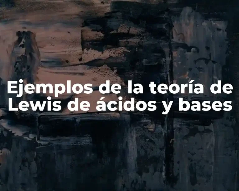 Ejemplos de la teoría de Lewis de ácidos y bases