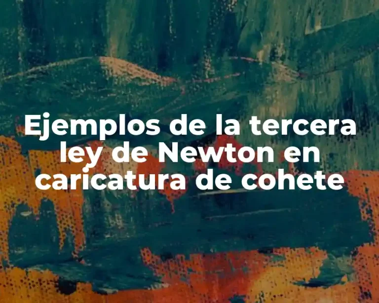 Ejemplos de la tercera ley de Newton en caricatura de cohete
