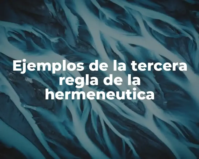 Ejemplos de la tercera regla de la hermeneutica