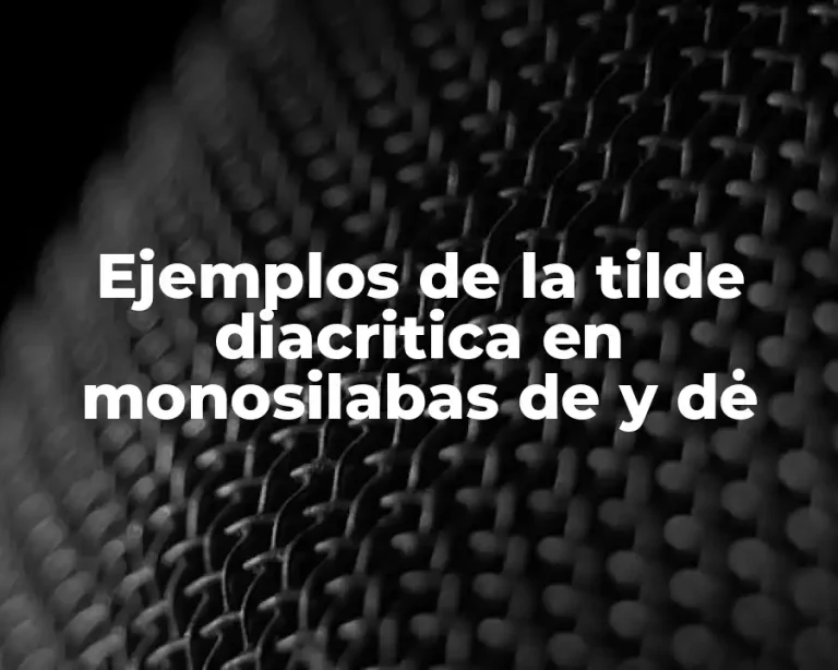 Ejemplos de la tilde diacritica en monosilabas de y dė
