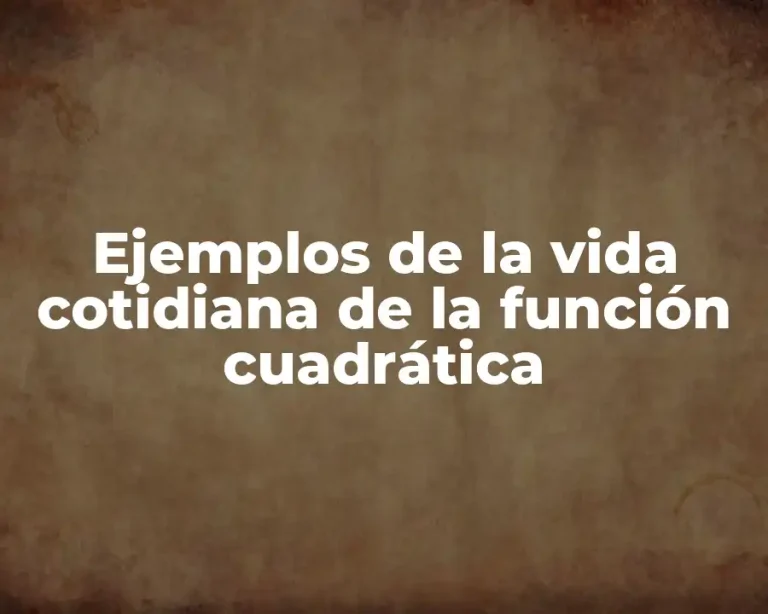 Ejemplos de la vida cotidiana de la función cuadrática