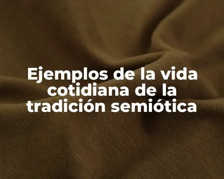 Ejemplos de la vida cotidiana de la tradición semiótica