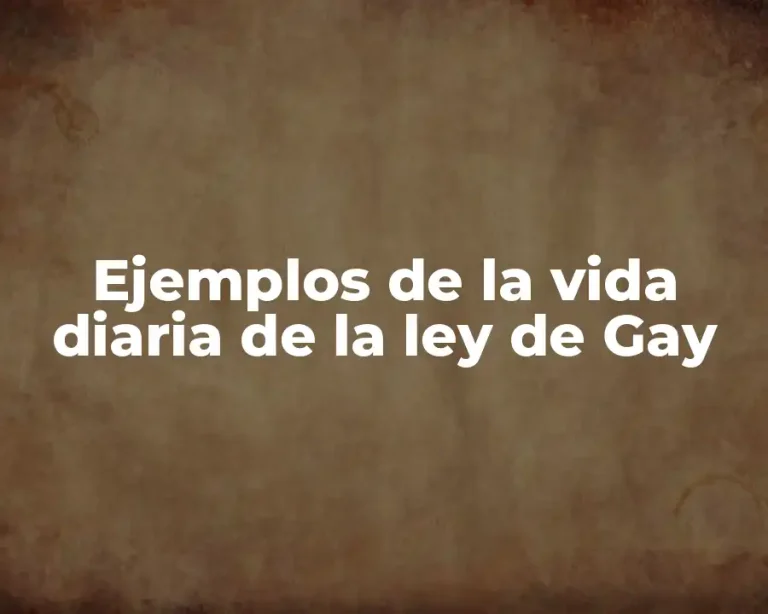 Ejemplos de la vida diaria de la ley de Gay