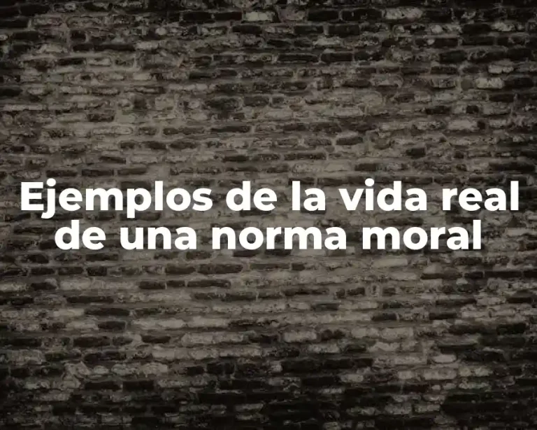 Ejemplos de la vida real de una norma moral