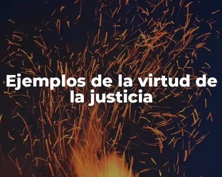 Ejemplos de la virtud de la justicia