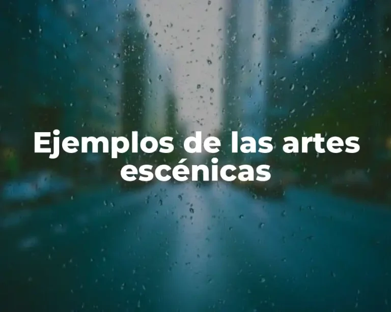 Ejemplos de las artes escénicas