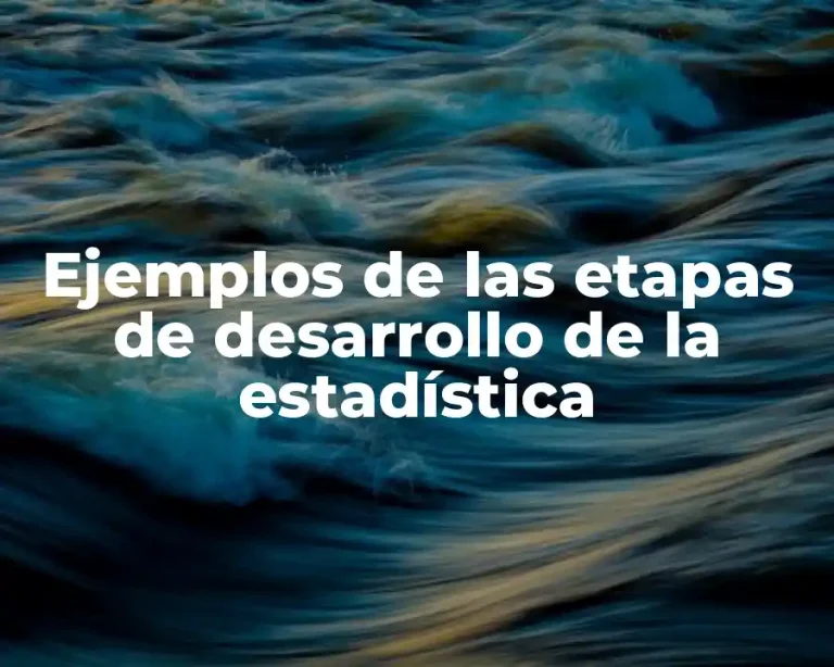 Ejemplos de las etapas de desarrollo de la estadística