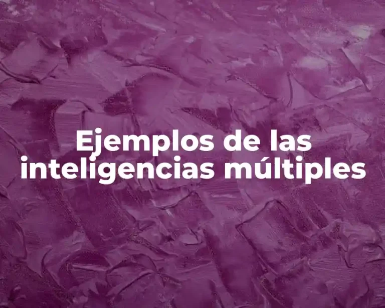 Ejemplos de las inteligencias múltiples
