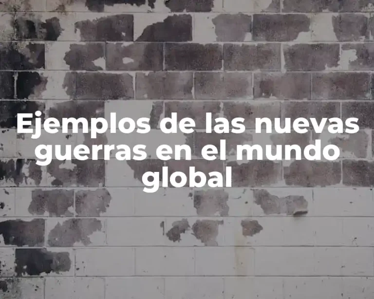 Ejemplos de las nuevas guerras en el mundo global