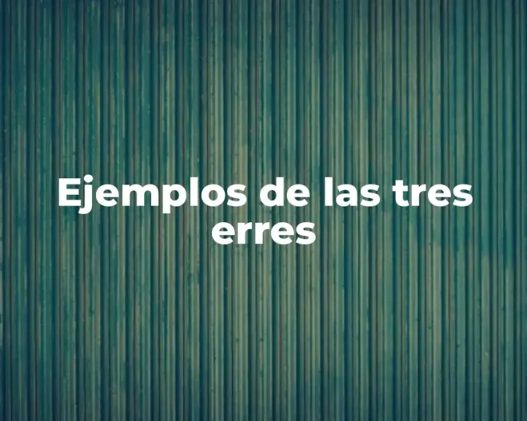 Ejemplos de las tres erres