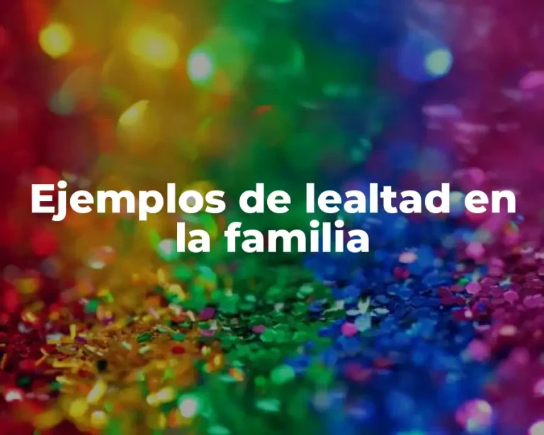 Ejemplos de lealtad en la familia