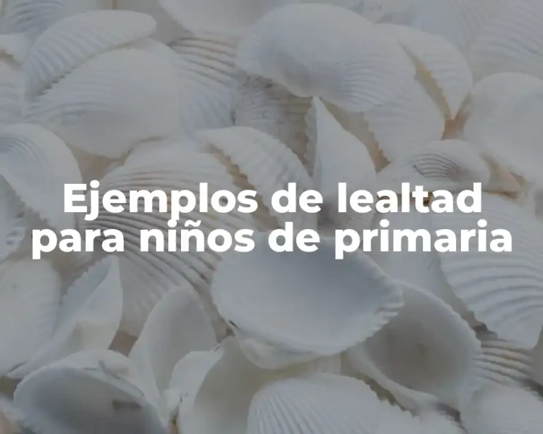 Ejemplos de lealtad para niños de primaria