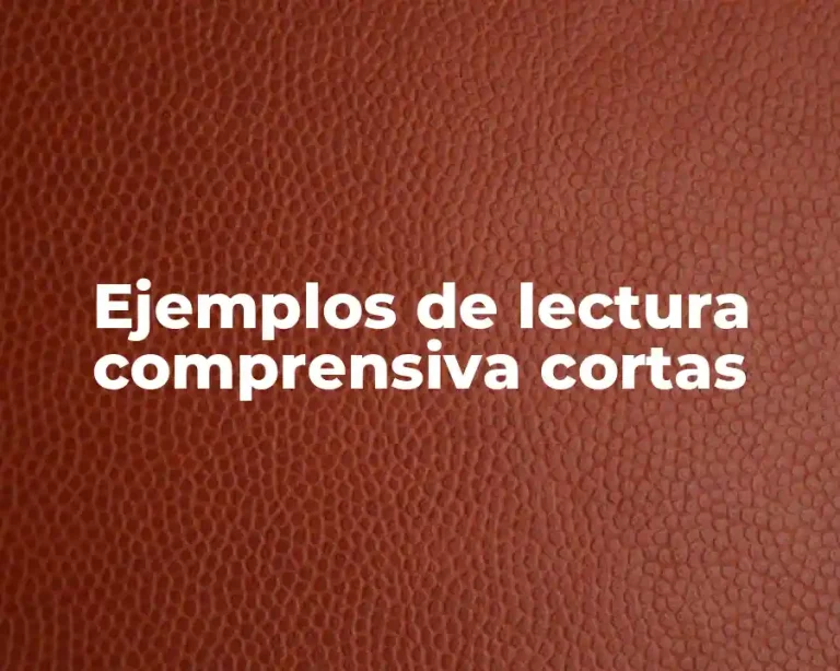 Ejemplos de lectura comprensiva cortas