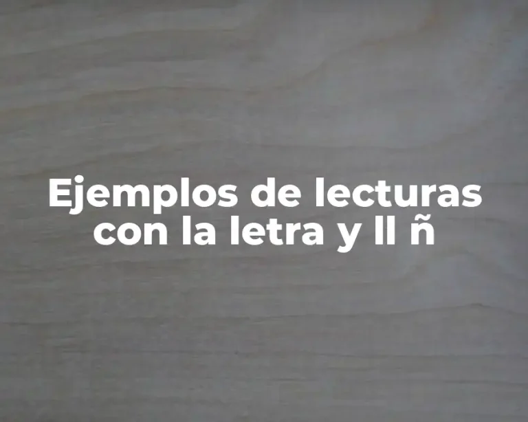 Ejemplos de lecturas con la letra y ll ñ