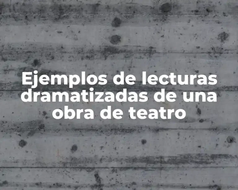 Ejemplos de lecturas dramatizadas de una obra de teatro