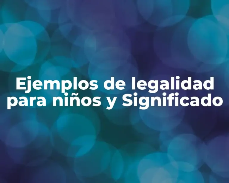 Ejemplos de legalidad para niños y Significado
