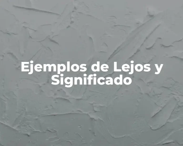 Ejemplos de Lejos y Significado