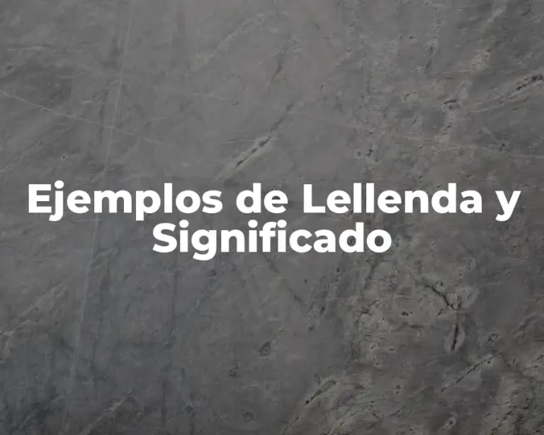 Ejemplos de Lellenda y Significado