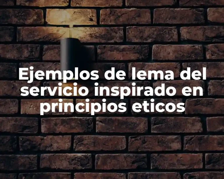 Ejemplos de lema del servicio inspirado en principios eticos