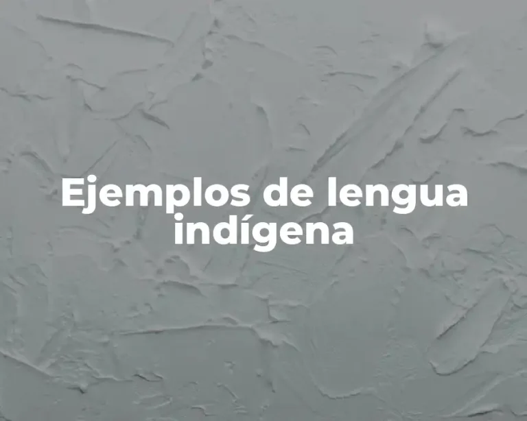 Ejemplos de lengua indígena