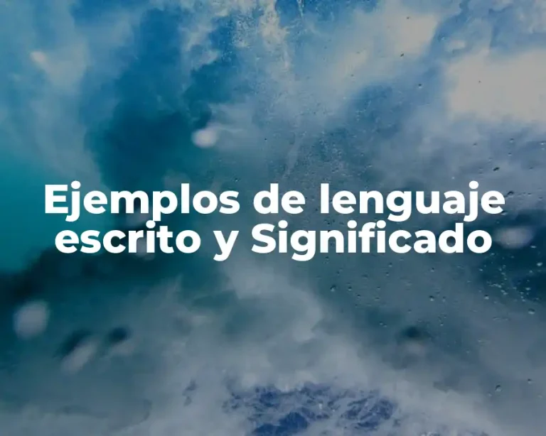Ejemplos de lenguaje escrito y Significado