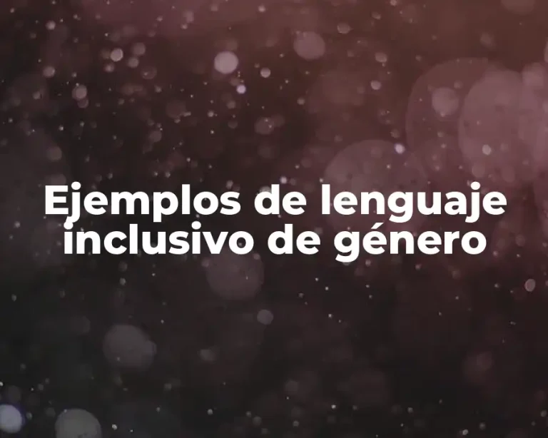 Ejemplos de lenguaje inclusivo de género