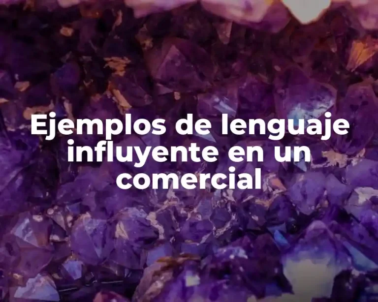 Ejemplos de lenguaje influyente en un comercial