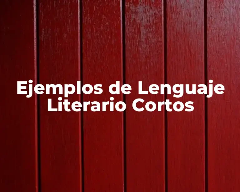 Ejemplos de Lenguaje Literario Cortos