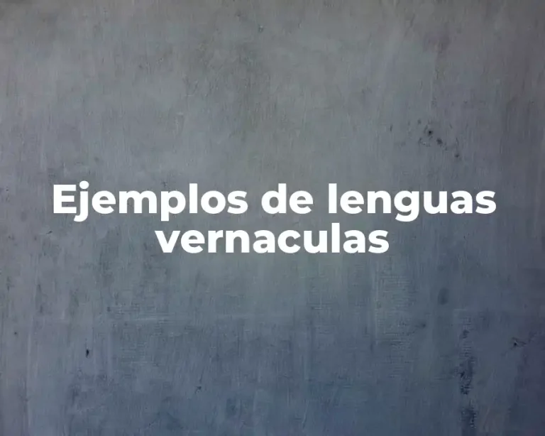 Ejemplos de lenguas vernaculas