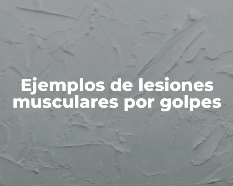 Ejemplos de lesiones musculares por golpes