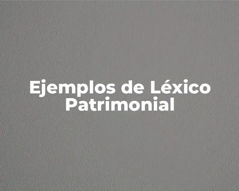 Ejemplos de Léxico Patrimonial