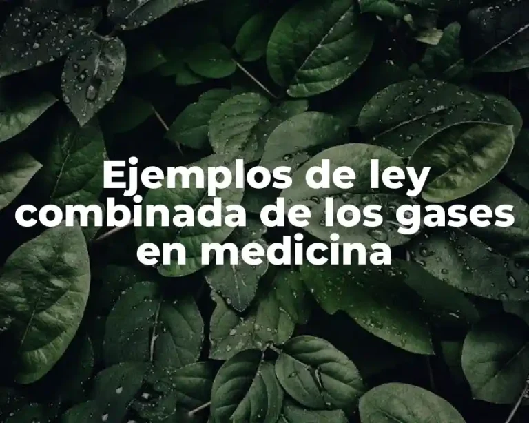 Ejemplos de ley combinada de los gases en medicina