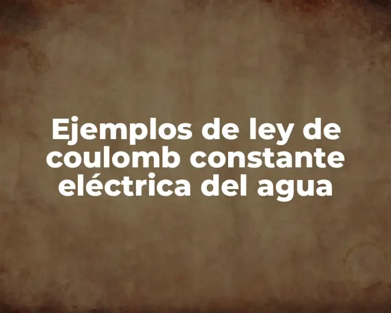 Ejemplos de ley de coulomb constante eléctrica del agua