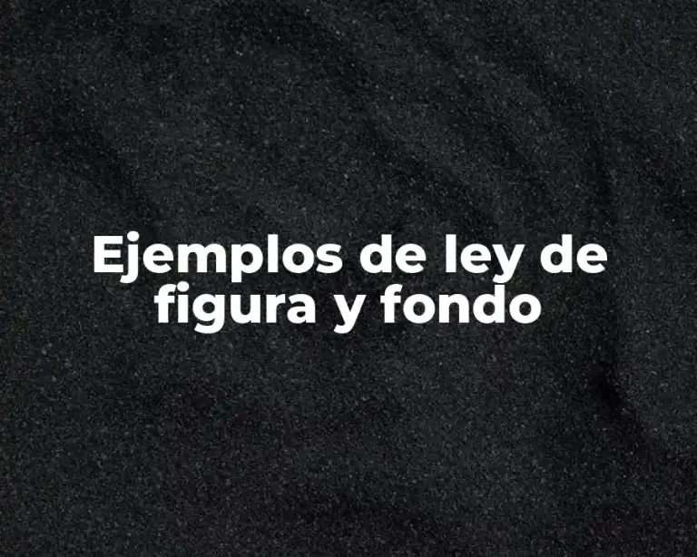 Ejemplos de ley de figura y fondo